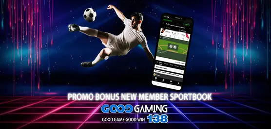 PROMO BONUS NEW MEMBER SPORTBOOK - GOODGAMING138